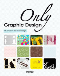 Only graphic design, de INSTITUTO MONSA DE EDICIONES S.A. | portada del libro