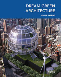 Dream Green Architecture, de DE GARRIDO, LUIS | portada del libro