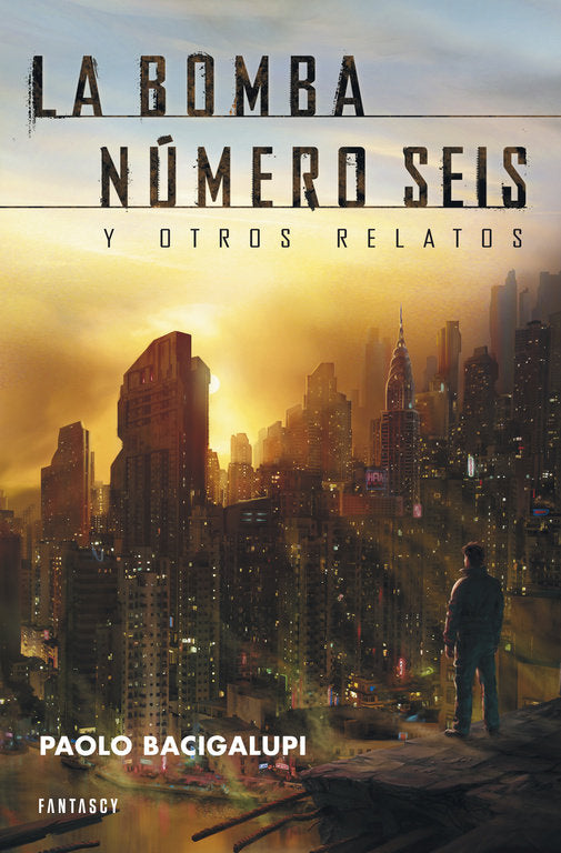 La bomba número seis y otros relatos, de Bacigalupi | portada del libro