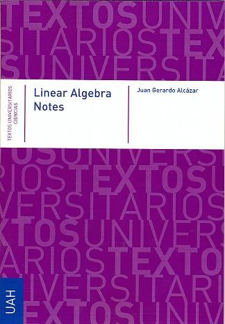 Linear Algebra Notes, de Alcázar Arribas, Juan Gerardo | portada del libro