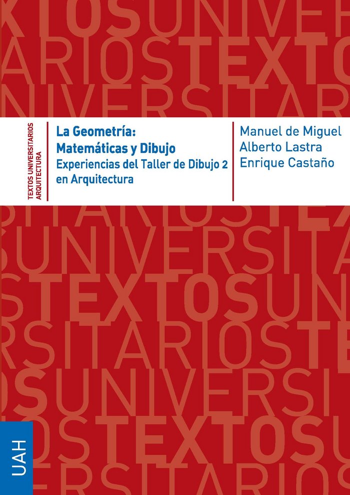 La Geometría: Matemáticas y Dibujo. Experiencias del Taller de Dibujo 2 en Arquitectura, de de Miguel Sánchez | portada del l