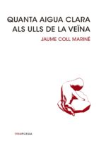 QUANTA AIGUA CLARA ALS ULLS DE LA VEÏNA, de Jaume Coll Mariné | portada del libro