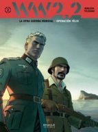 WW 2 2 LA OTRA GUERRA MUNDIAL TOMO 2 OPERACION FELIX, de ROBLEDO | portada del libro
