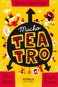 Mucho teatro, de ENTRIALGO | portada del libro