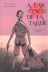 A las cinco de la tarde, Un hombre, un siglo, una pasión, de LóPEZ POY | portada del libro