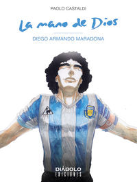 La mano de dios. Diego Armando Maradona, de CASTALDI, PAOLO | portada del libro