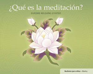 ¿QUé ES LA MEDITACIóN?, de KELSANG GYATSO | portada del libro