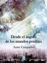 Desde el ángulo de los mundos posibles, de ANNE CAUQUELIN | portada del libro