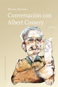 Conversación con Albert Cossery, de Mitrani, Michel | portada del libro
