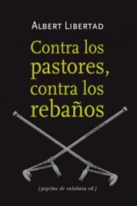 Contra los pastores, contra los rebaños, de Libertad, Albert | portada del libro