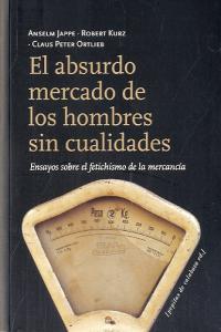El absurdo mercado de los hombres sin cualidades, de Jappe, Anselm | portada del libro