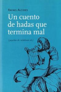 Un cuento de hadas que termina mal, de Alcides, Rafael | portada del libro