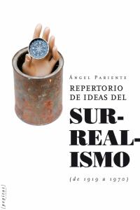Repertorio de ideas del Surrealismo (1919-1970), de PARIENTE, ANGEL | portada del libro
