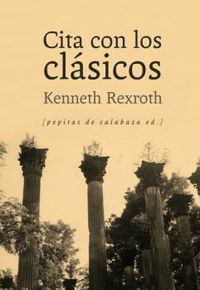 Cita con los clásicos, de Rexroth, Kenneth | portada del libro