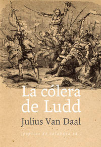 La cólera de Ludd, de Van Daal, Julius | portada del libro