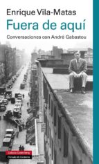 FUERA DE AQUÍ, de Enrique Vila-Matas | portada del libro