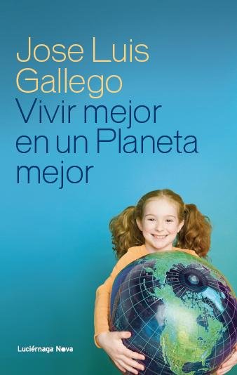Vivir mejor en un planeta mejor, de Gallego | portada del libro