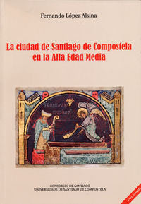 OP/351-La ciudad de Santiago de Compostela en la Alta Edad Media, de López Alsina, Fernando | portada del libro