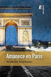 Amanece en Par¡s, de MORAL RAMOS | portada del libro