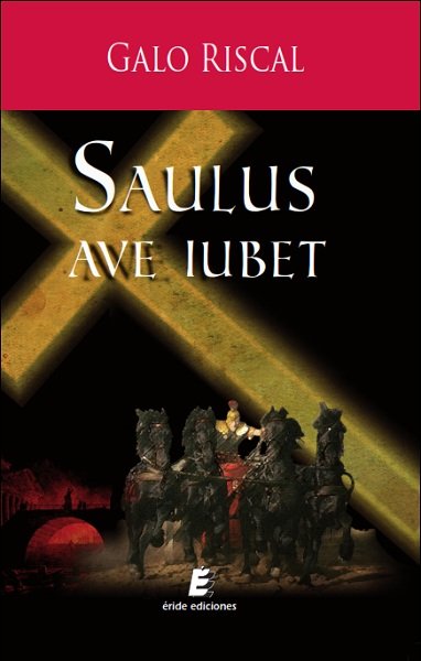 Saulus Ave Iubet, de Riscal, Galo | portada del libro