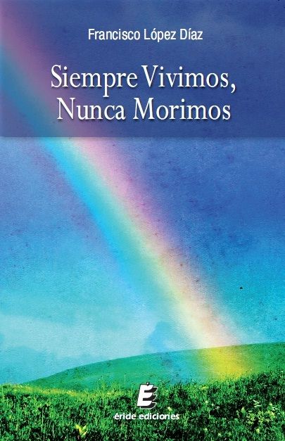 Siempre vivimos, nunca morimos, de LOPEZ DIAZ, FRANCISCO | portada del libro