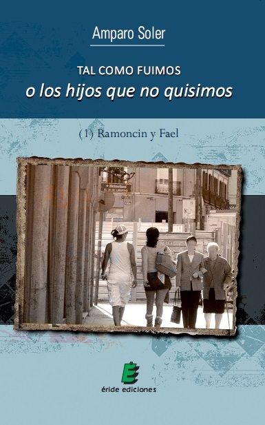 TAL COMO FUIMOS O LOS HIJOS QUE NO QUISIMOS, de SOLER CRUZ | portada del libro