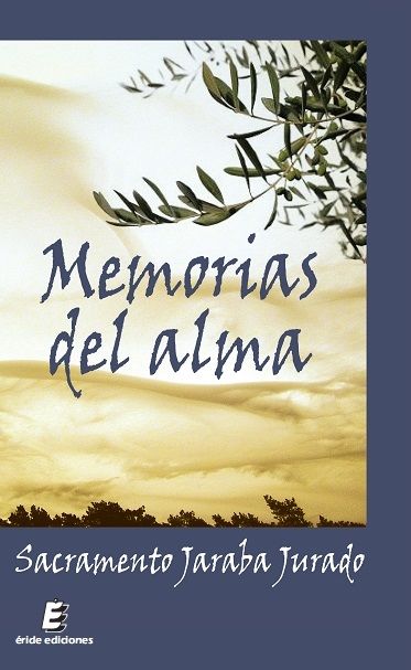 MEMORIAS DEL ALMA, de JARABA JURADO, SACRAMENTO | portada del libro
