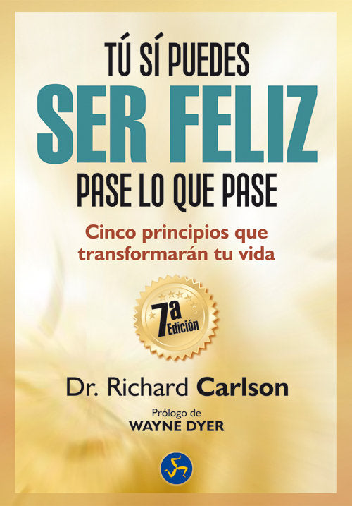 Tú sí puedes ser feliz pase lo que pase, de Carlson, Richard | portada del libro