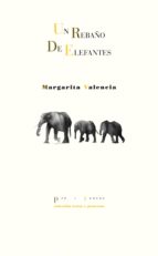 REBAÑO DE ELEFANTES, UN, de MARGARITA VALENCIA | portada del libro