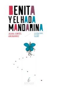 Benita y el hada Mandarina, de Juana Cortés Amurrániz & Joao Valente | portada del libro