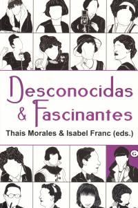Desconocidas & Fascinantes, de Thais Morales & Isabel Franc (eds.) | portada del libro