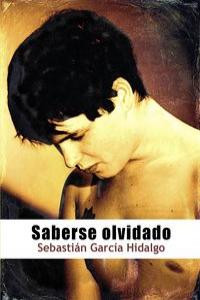 Saberse olvidado, de García Hidalgo, Sebastián | portada del libro