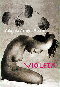 Violeta, de YOLANDA ARROYO PIZARRO | portada del libro