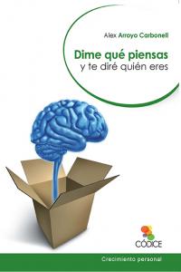 Dime qué piensas y te diré quién eres, de Arroyo Carbonell, Àlex | portada del libro
