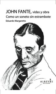 John Fante, vidas y obra. Como un soneto sin estrambote, de Margaretto Kohrmann, Eduardo | portada del libro