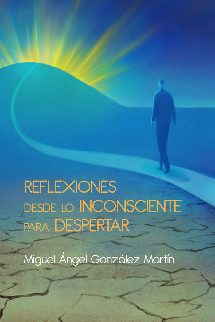 Reflexiones desde lo inconsciente para despertar, de GONZALEZ MARTIN | portada del libro
