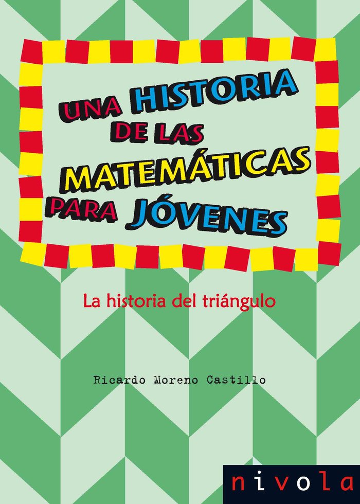 Una historia de las matemáticas para jóvenes. La historia del triángulo, de Moreno Castillo, Ricardo | portada del libro