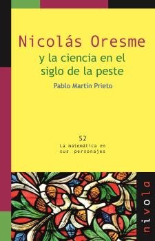 NICOLÁS ORESME y la ciencia en el siglo de la peste, de Martín Prieto, Pablo | portada del libro