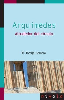 Arquímedes. Alrededor del círculo, de Torija Herrera, Rosalina | portada del libro