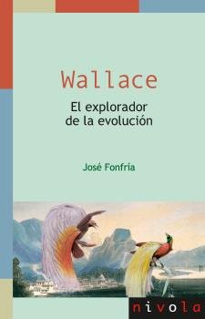 Wallace. El explorador de la evolución, de Fonfría Díaz, José | portada del libro
