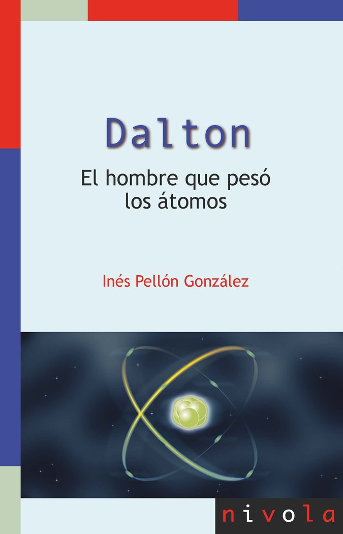 DALTON. EL HOMBRE QUE PESO LOS ATOMOS, de PELLON GONZALEZ, INES | portada del libro