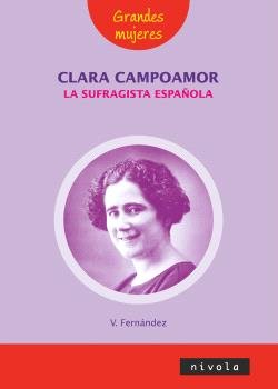 CLARA CAMPOAMOR LA SUFRAGISTA ESPAÑOLA, de FERNANDEZ VILLALBA, VIOLETA | portada del libro