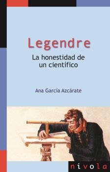 LEGENDRE. LA HONESTIDAD DE UN CIENTIFICO., de GARCIA AZCARATE, ANA | portada del libro