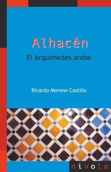 ALHACEN. EL ARQUIMEDES ARABE., de MORENO CASTILLO, RICARDO | portada del libro
