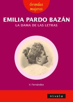 EMILIA PARDO BAZAN LA DAMA DE LAS LETRAS, de FERNANDEZ VILLALBA, VIOLETA | portada del libro
