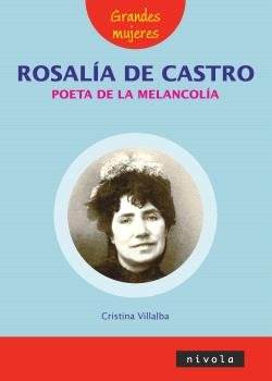 ROSALIA DE CASTRO POETA DE LA MELANCOLIA, de VILLALBA CABALLERO, Mª CRISTINA | portada del libro