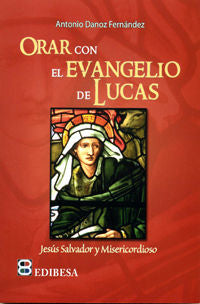 Orar con el Evangelio de Lucas, de Danoz Fernández, Antonio | portada del libro