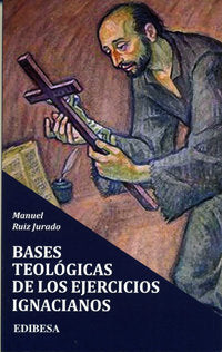Bases teológicas de los ejercicios ignacianos, de Ruiz Jurado, Manuel | portada del libro