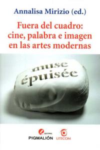 Fuera del cuadro: cine, palabra e imagen en las artes modernas, de Mirizio | portada del libro