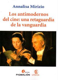 Los antimodernos del cine: una retaguardia de la vanguardia, de Mirizio | portada del libro